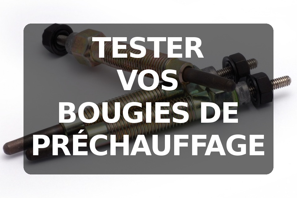 Comment savoir si les bougies de préchauffage sont HS ?