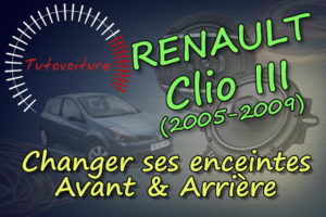 Remplacer ses enceintes sur une clio 3