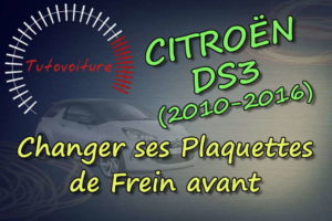 Changer ses plaquettes de frein avant Citroën DS3