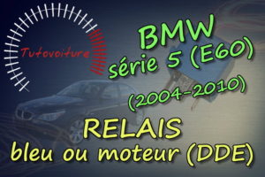 Comment remplacer son relais moteur bmw E60